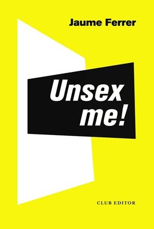 UNSEX ME! | 9788473293235 | FERRER CARMONA, JAUME | Llibreria Huch - Llibreria online de Berga 