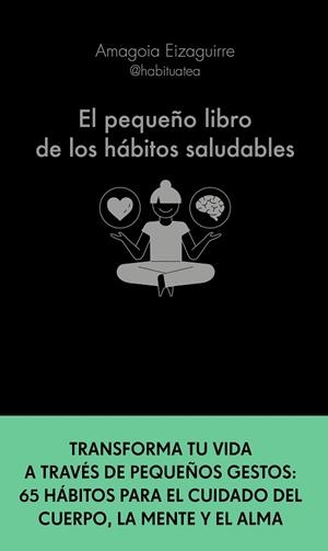 PEQUEÑO LIBRO DE LOS HÁBITOS SALUDABLES, EL | 9788413441276 | EIZAGUIRRE, AMAGOIA | Llibreria Huch - Llibreria online de Berga 