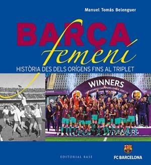 BARÇA FEMENÍ | 9788419007001 | TOMÁS BELENGUER, MANUEL | Llibreria Huch - Llibreria online de Berga 