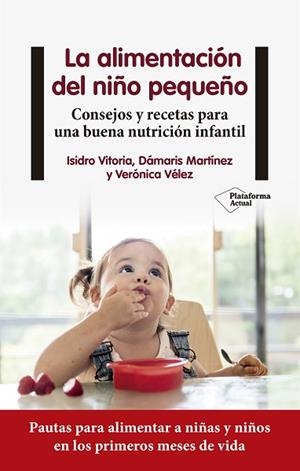 ALIMENTACIÓN DEL NIÑO PEQUEÑO, LA | 9788418927225 | VITORIA, ISIDRO/MARTÍNEZ, DÁMARIS/VÉLEZ, VERÓNICA | Llibreria Huch - Llibreria online de Berga 