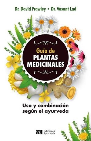 GUIA DE PLANTAS MEDICINALES | 9788412075557 | FRAWLEY, DAVID/LAD, VASANT | Llibreria Huch - Llibreria online de Berga 