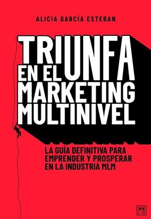 TRIUNFA EN EL MARKETING MULTINIVEL | 9788418648472 | ALICIA GARCÍA ESTEBÁN | Llibreria Huch - Llibreria online de Berga 