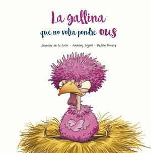 GALLINA QUE NO VOLIA PONDRE OUS, LA | 9788491455400 | DE LA CROIX, SÉVERINE/SIGNOL, ANTHONY | Llibreria Huch - Llibreria online de Berga 