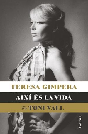 TERESA GIMPERA, AIXÍ ÉS LA VIDA | 9788466428682 | VALL, TONI | Llibreria Huch - Llibreria online de Berga 