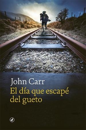 DIA QUE ESCAPÉ DEL GUETO, EL | 9788418059971 | CARR, JOHN | Llibreria Huch - Llibreria online de Berga 
