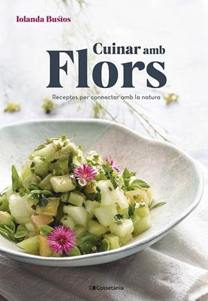 CUINAR AMB FLORS | 9788413561677 | BUSTOS CABEZUELO, IOLANDA | Llibreria Huch - Llibreria online de Berga 