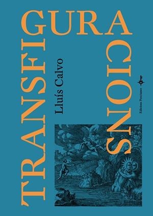 TRANSFIGURACIONS | 9788418693052 | CALVO GUARDIOLA, LLUÍS | Llibreria Huch - Llibreria online de Berga 