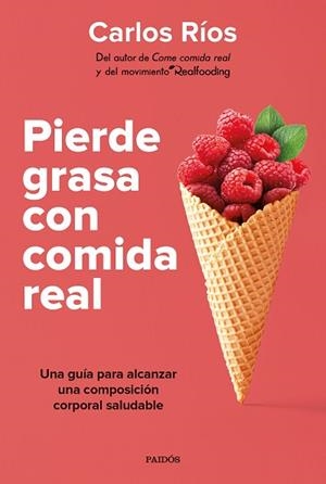 PIERDE GRASA CON COMIDA REAL | 9788449339189 | RÍOS, CARLOS | Llibreria Huch - Llibreria online de Berga 