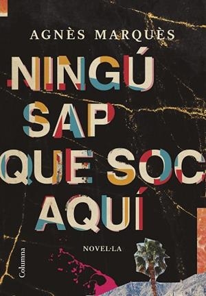 NINGU SAP QUE SOC AQUÍ | 9788466428804 | MARQUÈS PUJOLAR, AGNÈS | Llibreria Huch - Llibreria online de Berga 