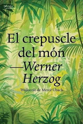 CREPUSCLE DEL MÓN, EL | 9788412438284 | HERZOG, WERNER | Llibreria Huch - Llibreria online de Berga 