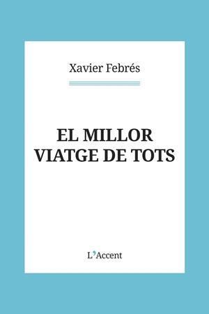MILLOR VIATGE DE TOTS, EL | 9788418680151 | FEBRÉS, XAVIER | Llibreria Huch - Llibreria online de Berga 