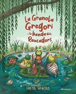 GRANOTA GREGORI I LA BANDA DELS RAUCADORS, LA | 9788413561813 | HARTAS, FREYA | Llibreria Huch - Llibreria online de Berga 