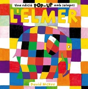 ELMER. UNA EDICIÓ POP-UP AMB SOLAPES | 9788448858742 | MCKEE, DAVID | Llibreria Huch - Llibreria online de Berga 