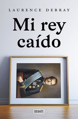 MI REY CAIDO | 9788418619991 | DEBRAY, LAURENCE | Llibreria Huch - Llibreria online de Berga 