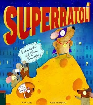SUPERRATOLÍ I EL ROBATORI DEL GRAN FORMATGE | 9788447939770 | TAHL, M. N. | Llibreria Huch - Llibreria online de Berga 