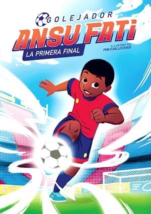 ANSU FATI. LA PRIMERA FINAL (GOLEJADOR 1) | 9788448860349 | FATI, ANSU/BALLESTEROS, PABLO | Llibreria Huch - Llibreria online de Berga 