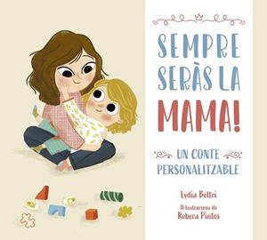 SEMPRE SERÀS LA MAMA | 9788448860448 | BELTRI, LYDIA/PINTOS, REBECA | Llibreria Huch - Llibreria online de Berga 
