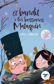 BANDIT I LES BESSONES MATAQUÍN, EL | 9788447947867 | CANOSA MASLLORENS, ORIOL | Llibreria Huch - Llibreria online de Berga 