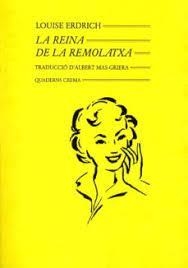 REINA DE LA REMOLATXA, LA | 9788477270478 | ERDRICH, LOUISE | Llibreria Huch - Llibreria online de Berga 