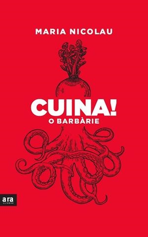 CUINA O BARBÀRIE | 9788418928291 | NICOLAU I ROCABAYERA, MARIA | Llibreria Huch - Llibreria online de Berga 