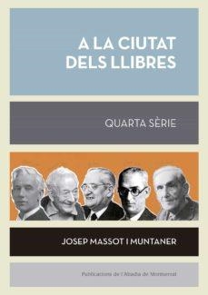 A LA CIUTAT DELS LLIBRES. QUARTA SÈRIE | 9788491910909 | MASSOT I MUNTANER, JOSEP | Llibreria Huch - Llibreria online de Berga 
