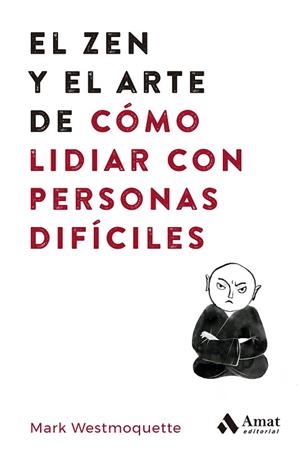 ZEN Y EL ARTE DE CÓMO LIDIAR CON PERSONAS DIFÍCILES, EL | 9788497355575 | WESTMOQUETTE, MARK | Llibreria Huch - Llibreria online de Berga 
