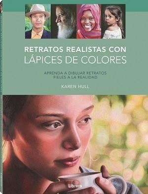RETRATOS REALISTAS CON LAPICES DE COLORES | 9789463598156 | HULL, KAREN | Llibreria Huch - Llibreria online de Berga 