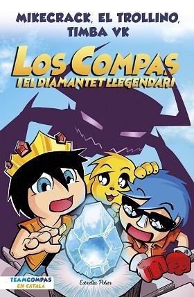 COMPAS 1. LOS COMPAS I EL DIAMANTET LLEGENDARI | 9788413892993 | MIKECRACK, EL TROLLINO Y TIMBA VK | Llibreria Huch - Llibreria online de Berga 