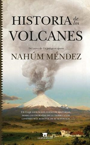 HISTORIA DE LOS VOLCANES | 9788417547684 | NAHÚM MÉNDEZ-CHAZARRA | Llibreria Huch - Llibreria online de Berga 