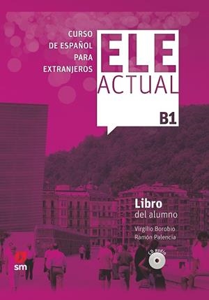 ELE ACTUAL B1 LIBRO DEL ALUNMO 19 | 9788413180397 | BOROBIO CARRERA, VIRGILIO/PALENCIA DEL BURGO, RAMÓN | Llibreria Huch - Llibreria online de Berga 