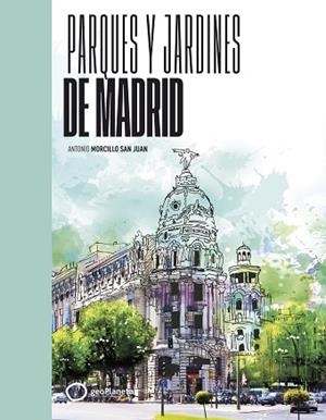 PARQUES Y JARDINES DE MADRID | 9788408258087 | MORCILLO, ANTONIO | Llibreria Huch - Llibreria online de Berga 