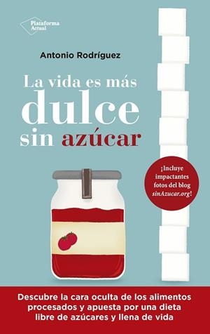 LA VIDA ES MÁS DULCE SIN AZÚCAR | 9788418927843 | RODRÍGUEZ, ANTONIO | Llibreria Huch - Llibreria online de Berga 