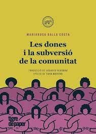 DONES I LA SUBVERSIO DE LA COMUNITAT, LES - CAT | 9788418705328 | DALLA COSTA, MARIA ROSA | Llibreria Huch - Llibreria online de Berga 