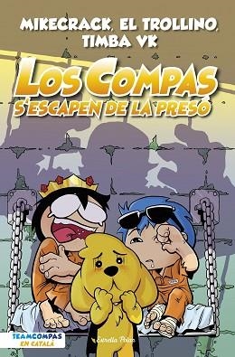 LOS COMPAS 2. LOS COMPAS S'ESCAPEN DE LA PRESÓ | 9788413893006 | MIKECRACK, EL TROLLINO Y TIMBA VK | Llibreria Huch - Llibreria online de Berga 