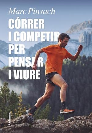 CÓRRER I COMPETIR PER PENSAR I VIURE | 9788466429184 | PINSACH RUBIROLA, MARC | Llibreria Huch - Llibreria online de Berga 