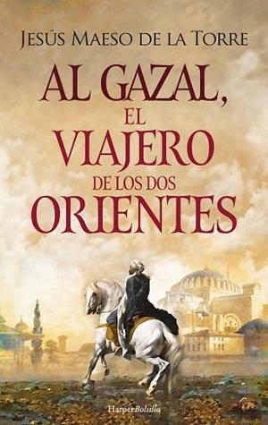 AL GAZAL, EL VIAJERO DE LOS DOS ORIENTES | 9788418623486 | MAESO DE LA TORRE, JESÚS | Llibreria Huch - Llibreria online de Berga 