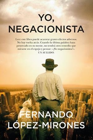 YO, NEGACIONISTA | 9788411311052 | FERNANDO LÓPEZ-MIRONES | Llibreria Huch - Llibreria online de Berga 