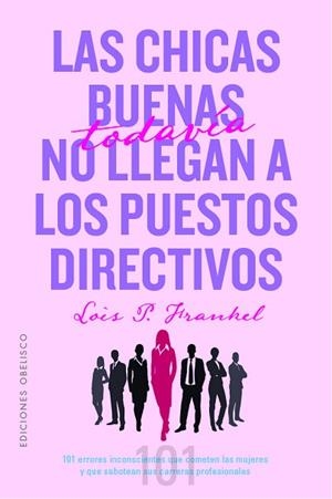 CHICAS BUENAS TODAVÍA NO LLEGAN A LOS PUESTOS DIRECTIVOS, LAS | 9788491118718 | FRANKEL PH.D, LOIS P | Llibreria Huch - Llibreria online de Berga 