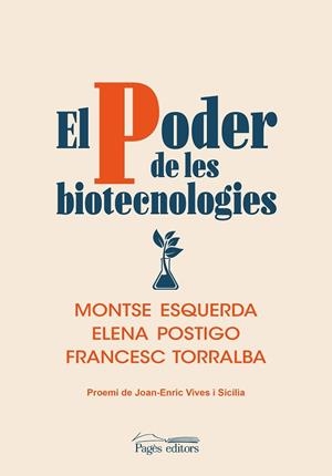 PODER DE LES BIOTECNOLOGIES, EL | 9788413033693 | ESQUERDA ARESTÉ, MONTSE/POSTIGO SOLANA, ELENA/TORRALBA ROSELLÓ, FRANCESC | Llibreria Huch - Llibreria online de Berga 