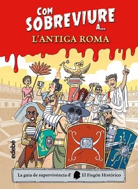 COM SOBREVIURE A L?ANTIGA ROMA | 9788468356525 | EL FISGÓN HISTÓRICO | Llibreria Huch - Llibreria online de Berga 