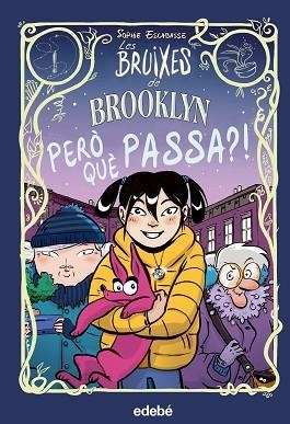 BRUIXES DE BROOKLYN: PERO QUÈ PASSA? | 9788468353739 | ESCABASSE, SOPHIE | Llibreria Huch - Llibreria online de Berga 