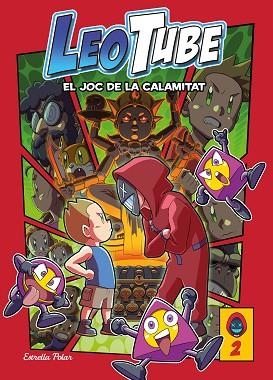 LEOTUBE 2: LEOTUBE I EL JOC DE LA CALAMITAT | 9788413893112 | LEOTUBE | Llibreria Huch - Llibreria online de Berga 