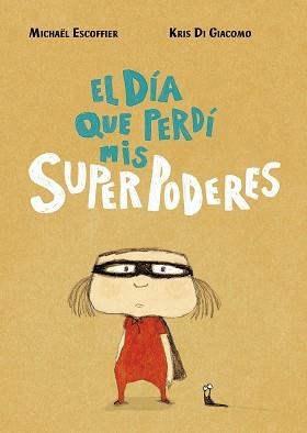 DÍA QUE PERDÍ MIS SUPERPODERES, EL | 9788416427451 | ESCOFFIER, MICHÄEL/DI GIACOMO, KRIS | Llibreria Huch - Llibreria online de Berga 