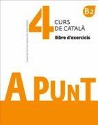 A PUNT CURS DE CATALA  LLIBRE D'EXERCICIS 4 | 9788491910138 | VILAGRASA GRANDIA, ALBERT | Llibreria Huch - Llibreria online de Berga 