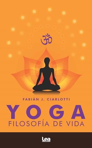 YOGA. FILOSOFÍA DE VIDA | 9788418648953 | FABIÁN CIARLOTTI | Llibreria Huch - Llibreria online de Berga 