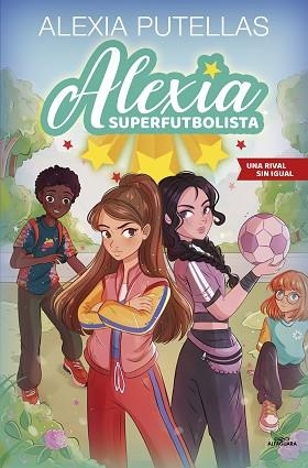 ALEXIA SUPERFUTBOLISTA 3 - UNA RIVAL SIN IGUAL | 9788420459240 | PUTELLAS, ALEXIA | Llibreria Huch - Llibreria online de Berga 