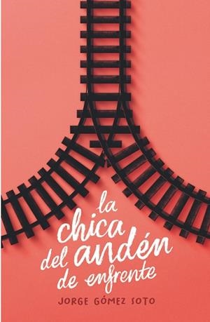 CHICA DEL ANDÉN DE ENFRENTE, LA | 9788413924281 | GÓMEZ SOTO, JORGE | Llibreria Huch - Llibreria online de Berga 