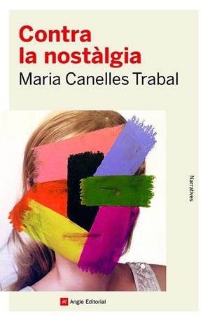 CONTRA LA NOSTÀLGIA | 9788419017253 | CANELLES TRABAL, MARIA | Llibreria Huch - Llibreria online de Berga 