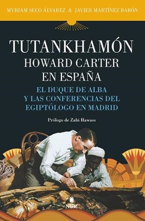 TUTANKHAMÓN. HOWARD CARTER EN ESPAÑA | 9788411310345 | JAVIER MARTÍNEZ BABÓN/MYRIAM SECO ÁLVAREZ | Llibreria Huch - Llibreria online de Berga 