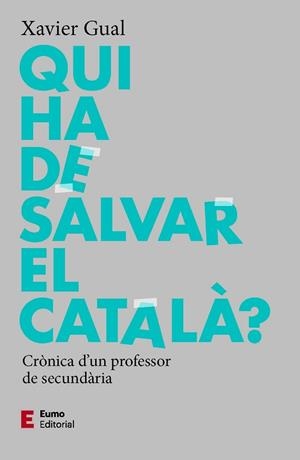 QUI HA DE SALVAR EL CATALÀ? | 9788497667784 | GUAL, XAVIER | Llibreria Huch - Llibreria online de Berga 